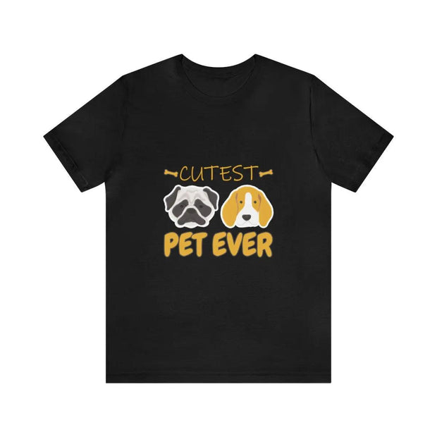 Short Sleeve Cutest Pet Ever T-Shirt Printify