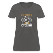 Women's I'd Rather Be Cycling T-Shirt - charcoal