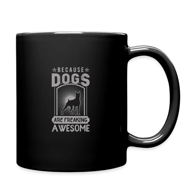 Black Custom screen printed Because Dogs Are Awesome Coffee Mug 